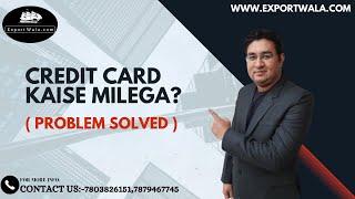 Credit Card Kaise Milega ? | Hindi | Exportwala | Ankit Sahu | ecommerce export |