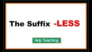 The Suffix LESS | Prefixes and Suffixes Lesson