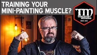 Training Your Miniature-Painting Muscle?