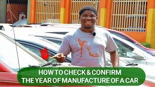 How To Check And Confirm The Year Of Manufacture Of A Car