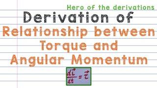 Derivation of relationship between Torque and Angular momentum • HERO OF THE DERIVATIONS.