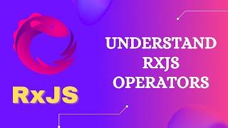 10. Understanding RxJS Operators. Two kinds of operators like Pipeable & Creation Operators in RxJS.