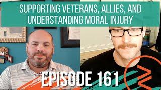 E161: Supporting Veterans, Allies, and Understanding Moral Injury