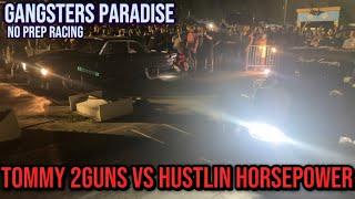 Tommy 2Guns Vs Nick (Hustlin Horsepower) No Prep Race Gangsters Paradise