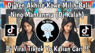 DJ YEN AKHIRE KOWE MILIH BALI NING MANTANMU RULLY FVNKY | DJ KALAH MENGKANE VIRAL TIKTOK TERBARU  !!