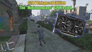 GTA 5 Enhanced Edition on the "Minimum Spec" Graphics Card..