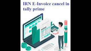 How to cancel IRN E-Invoice in tally prime.