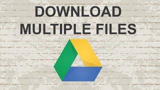 How to download multiple files from Google Drive