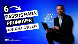 Como Promover uma Pessoa da sua Equipe da Maneira Correta | RH Academy