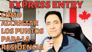 Express Entry CANADA - Como alcanzar los puntos para la residencia permanente este 2024