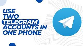 How To Use Multiple Telegram Accounts on a Single Device !! Use Two Telegram Accounts In One Phone