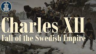 Charles XII: Fall of the Swedish Empire