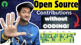 TOP 5 Ways of Contributing to Open Source Projects without knowing HOW to CODE! [2025]