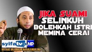 JIKA SUAMI SELINGKUH,BOLEHKAH ISTRI MINTA CERAI!! -  Ustadz Dr.  Khalid Basalamah,MA.