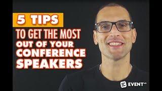 5 Tips to Get the Most Out of Your Conference Speakers