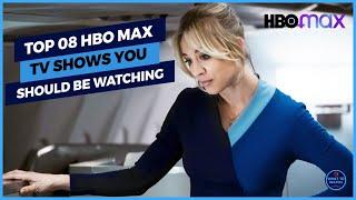 Top 08 HBO Max Shows You Should Be Watching