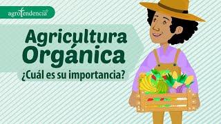 AGRICULTURA ORGÁNICA Una alimentación saludable - Agroclips