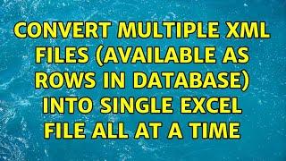 Convert multiple XML files (available as rows in database) into single Excel file all at a time