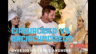 CIRCUMCISED VS UNCIRCUMCISED- WHICH IS BETTER? 100 HOT GIRLS HONEST ANSWERS