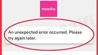 Meesho Fix unexpected error occurred. Please try again later problem Solve