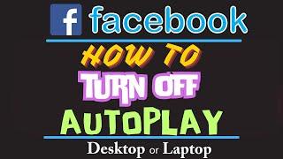 How To Disable Auto-play On Facebook | PC Tutorial