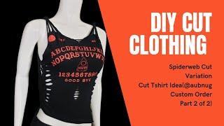 DIY Cut Clothing SpiderWeb Variation Cut Tshirt Idea (@aubnug Custom Order Part 2 of 2)