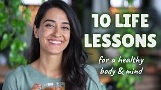 10 life lessons (for a healthy mind + body) 