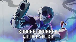 Sudden Changes With Lyrics | Undertale