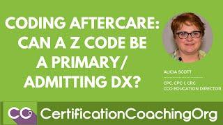 Coding Aftercare — Can a Z code be a Primary / Admitting Dx?