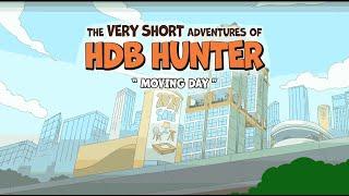 The Very Short Adventures of HDB Hunter - Ep 6: Moving Day