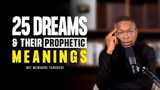 25 Dreams and their prophetic meanings| dream 11 is more powerful | Miz Mzwakhe Tancredi
