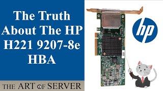 The Truth About The HP H221 HBA card | the confusion around 9205-8e 9205-8i 9207-8e 9207-8i