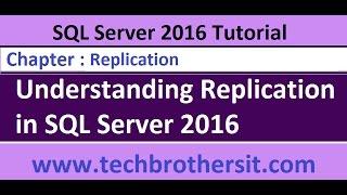Understanding Replication in SQL Server 2016 - SQL Server 2016 DBA Tutorial