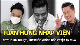 Tuấn Hưng nhập viện khẩn cấp, nằm bất động truyền nước, sức khỏe xuống dốc vì tập ăn chay