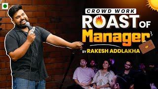 "Roast of Manager" - Stand Up Comedy By Rakesh Addlakha | Crowd Work | Stand Up Comedy