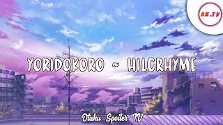 「 Yoridokoro ~ Hilcryhme 」| Lyrics Music Anime Video