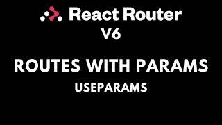 React Router  V6 | Dynamic params useParams