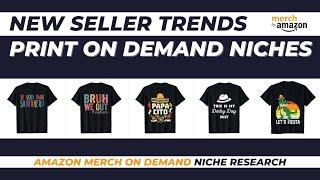 New Seller Trends for Amazon Merch on Demand #112 | Print on Demand Niche Research