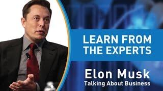 Learn From The Experts - Elon Musk (Tesla And SpaceX)