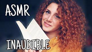 ASMR ita •  LETTURA INAUDIBLE e INTENSE WHISPERING