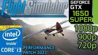 GTX 1650 SUPER | Flight Simulator 2021 Performance Patch | 1080p 900p 720p | i3 10100f | PC