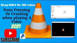 How to Solve MKV or HD video from the Freezing problem than playing video in VLC window 10 | 2021