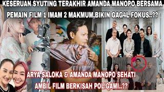 LAST DAY AMANDA MANOPO SYUTING 1 IMAM 2 MAKMUM.? ARYA & AMANDA SEHATI,AMBIL FILM BERKISAH POL!GAMI..