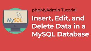 phpMyAdmin Tutorial: Insert data into MySQL table (and edit/delete)(MySQL tutorial)