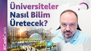 Üniversiteler Nasıl Bilim Üretecek?