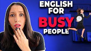 How to Learn English If You Are Very Busy? 3 Tips 