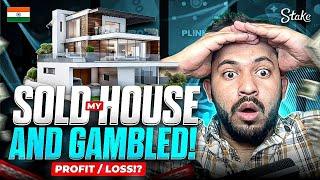 I SOLD MY HOUSE AND GAMBLED IT ON STAKE (JOKE OR REAL?)