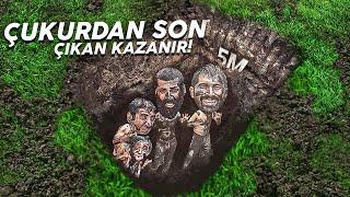 ÇUKURDAN SON ÇIKAN KAZANIR