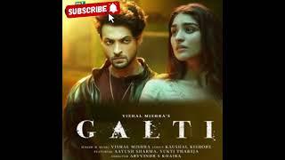 Galti - Vishal Mishra | Aayush Sharma, Yukti Thareja | Kaushal K | Arvvindr S Khaira | Raj Jaiswal