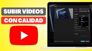 Cómo Subir Videos SIN PERDER CALIDAD Youtube 2025 